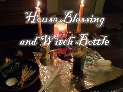 House Blessing and Witch Bottle